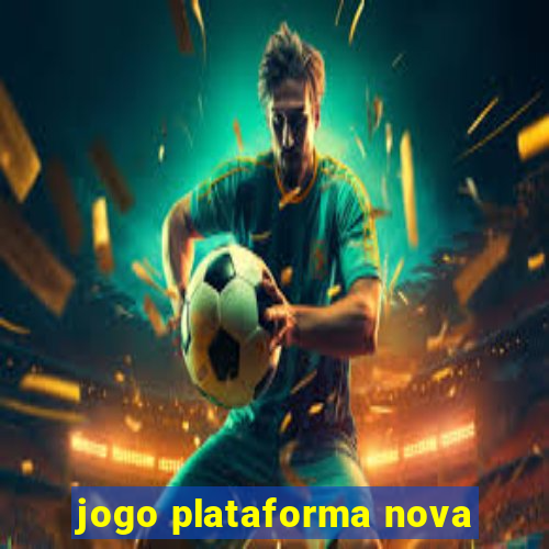 jogo plataforma nova